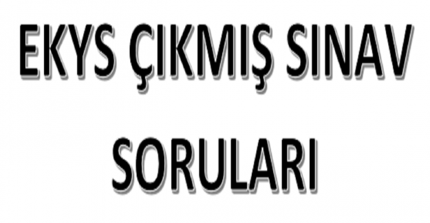 EKYS Çıkmış Sınav Soruları?