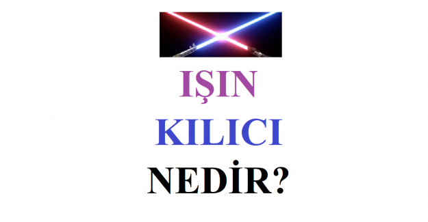 Işın Kılıcı Nedir?