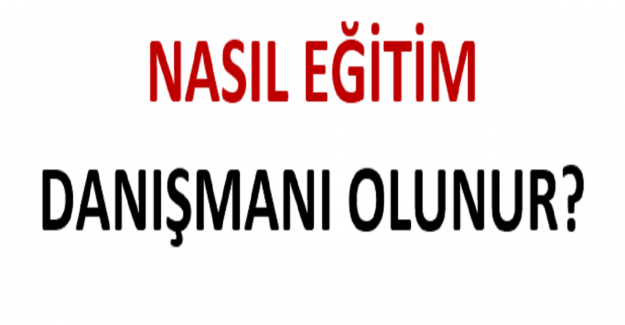 Nasıl Eğitim Danışmanı Olunur?