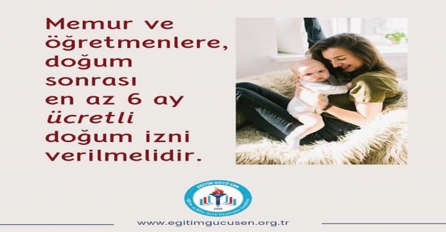 Öğretmenlere Doğum Sonrası En Az 6 Ay Ücretli İzin Verilmeli