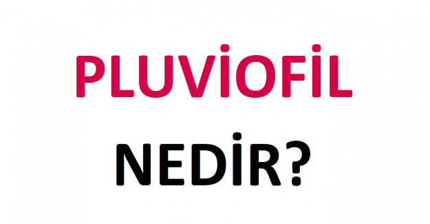 Pluviofil Nedir?