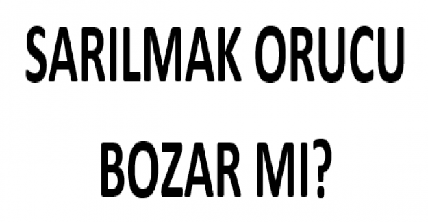 Sarılmak Orucu Bozar mı?