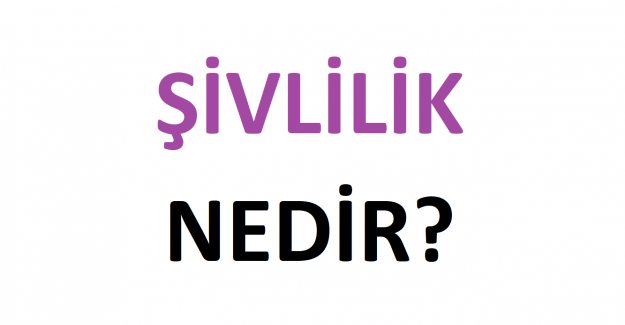 Şivlilik Nedir?
