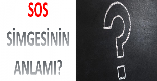 SOS İşaretinin Anlamı?