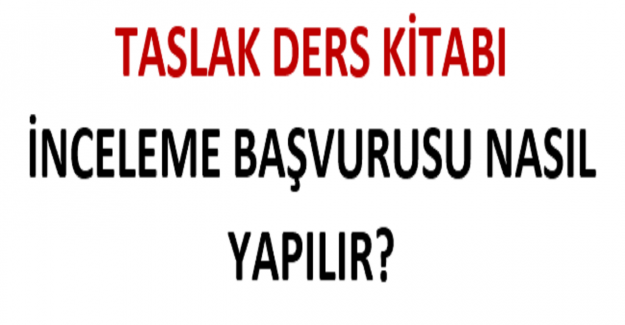 Taslak Ders Kitabı İnceleme Başvurusu Nasıl Yapılır?