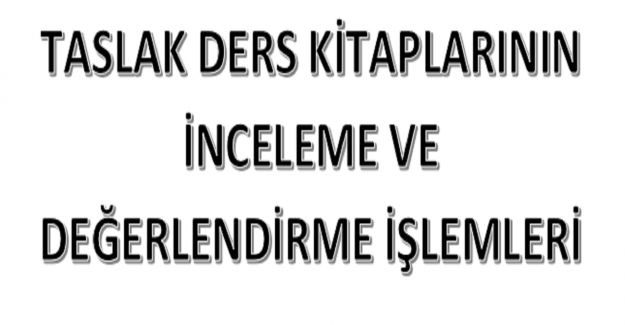 Taslak Ders Kitaplarının İnceleme ve Değerlendirme İşlemleri