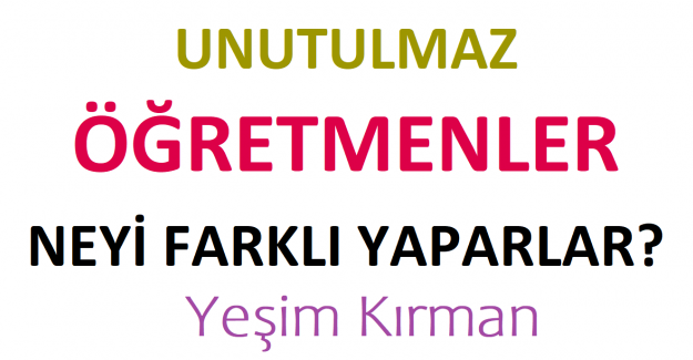 Unutulmaz Öğretmenler Neyi Farklı Yaparlar?