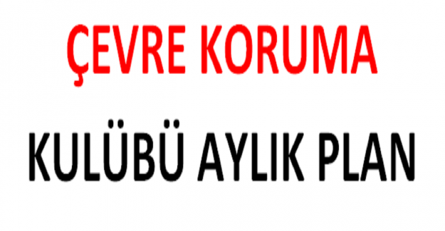 Çevre Koruma Kulübü Aylık Plan