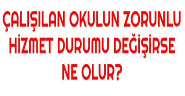 Görev Yapılan Okulun Hizmet Puanı Değişirse Ne Olur?