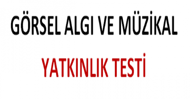 Görsel Algı ve Müzikal Yatkınlık Testi