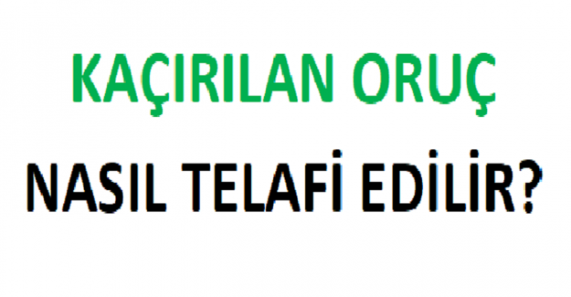 Kaçırılan Oruç Nasıl Telafi Edilir?