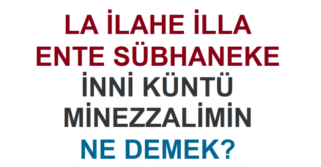 La İlahe İlla Ente Sübhaneke İnni Küntü Minezzalimin Ne Demek?