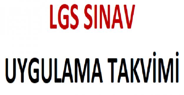 LGS Sınav Uygulama Takvimi