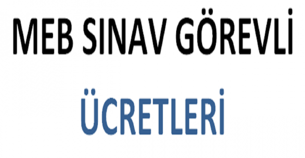 MEB Sınav Görevli Ücretleri?