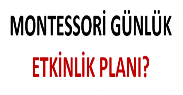 Montessori Günlük Etkinlik Planı