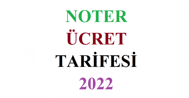 Noter Ücret Tarifesi Listesi 2022