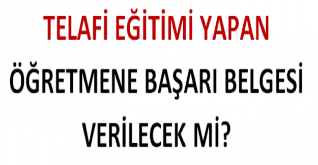 Telafi Eğitimi Yapan Öğretmene Başarı Belgesi Verilecek mi?