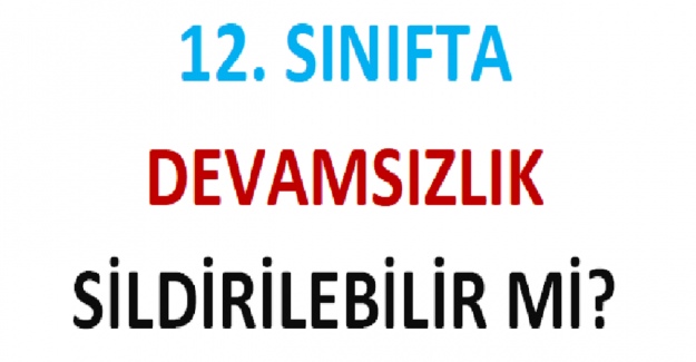 12. Sınıfta Devamsızlık Sildirilebilir mi?