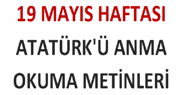 19 Mayıs Haftası Atatürk'ü Anma Okuma Metinleri