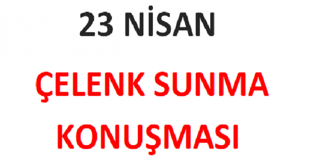 23 Nisan Çelenk Sunma Konuşması?