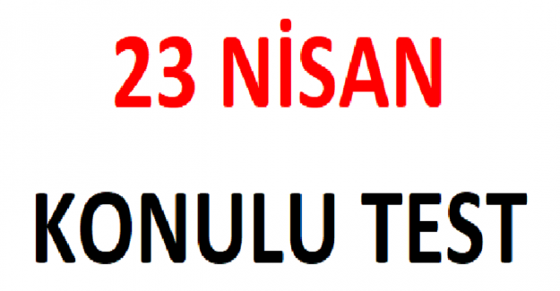 23 Nisan Konulu Test