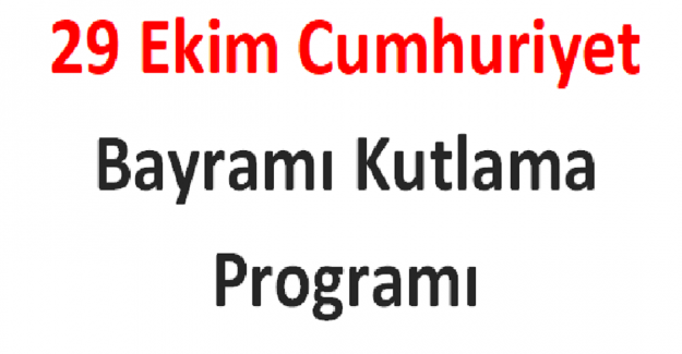 29 Ekim Cumhuriyet Bayramı Kutlama Programı