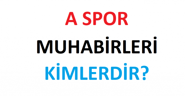 A Spor Muhabirleri Kimlerdir?