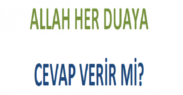 Allah Her Duaya Cevap Verir mi?
