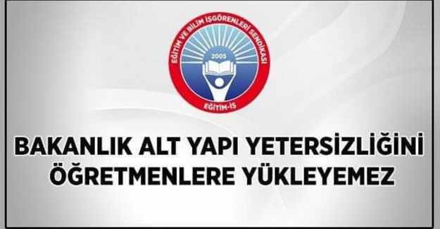 ALT YAPI YETERSİZLİĞİ ÖĞRETMENLERE YÜKLENEMEZ