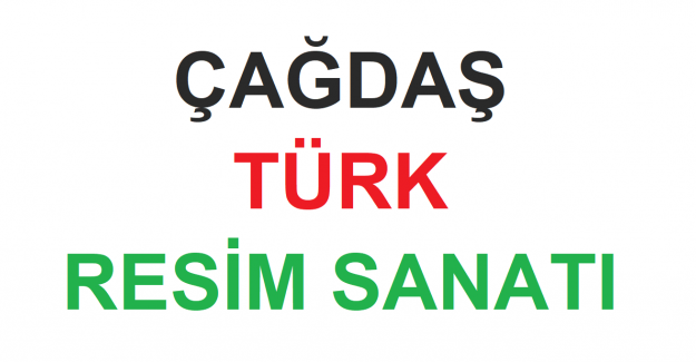 Çağdaş Türk Resim Sanatı Nedir?