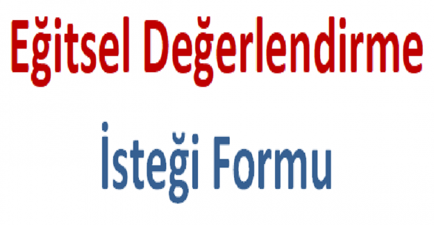 Eğitsel Değerlendirme İsteği Formu