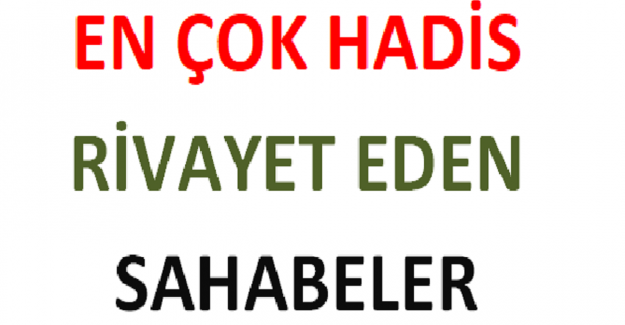 En Çok Hadis Rivayet Eden Sahabeler