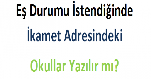 Eş Durumu İstendiğinde İkamet Adresindeki Okullar Yazılır mı? 