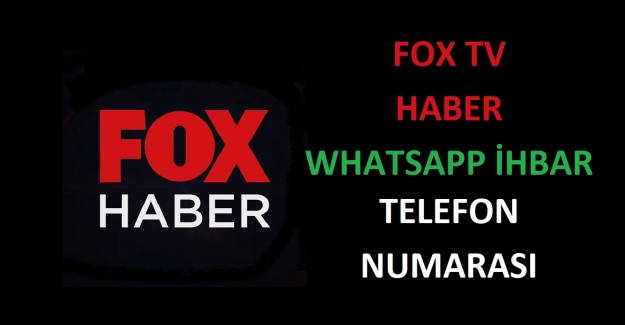 FOX Tv Haber Whatsapp İhbar Telefon Numarası