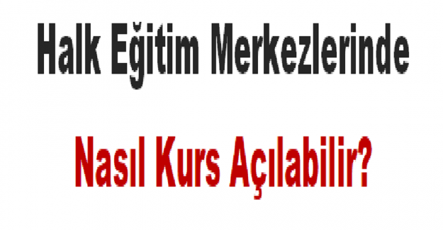 Halk Eğitim Merkezlerinde Nasıl Kurs Açılabilir?