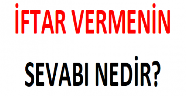 İftar Vermenin Sevabı Nedir?