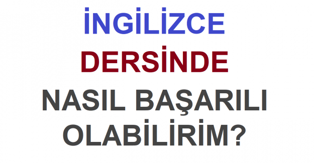 İngilizce Dersinde Nasıl Başarılı Olabilirim?