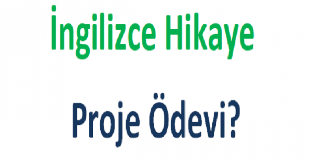 İngilizce Hikaye Proje Ödevi?