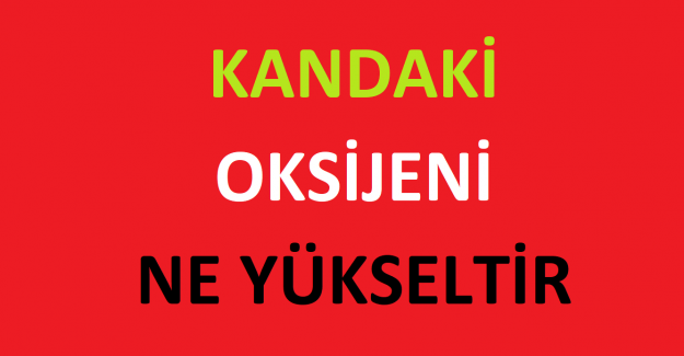 Kandaki Oksijeni Yükselten Nedir?