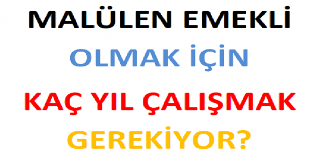 Malülen Emekli Olmak İçin Kaç Yıl Çalışmak Gerekiyor?