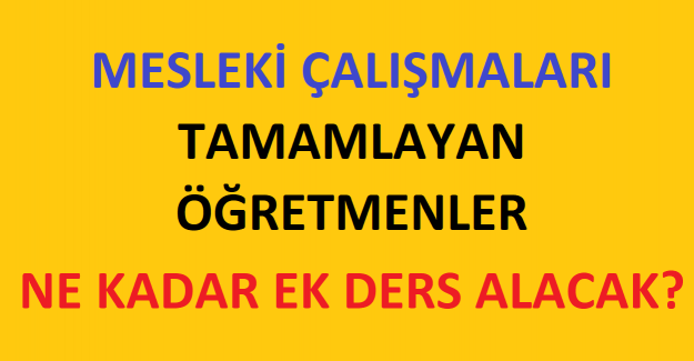 Mesleki Çalışmaları Tamamlayan Öğretmenler Ne Kadar Ek Ders Alacak?