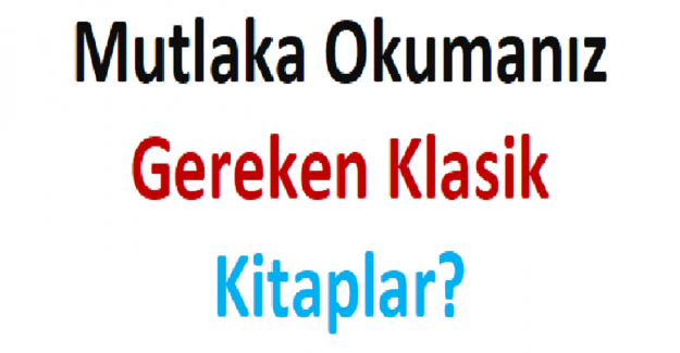 Mutlaka Okumanız Gereken Klasik Kitaplar?