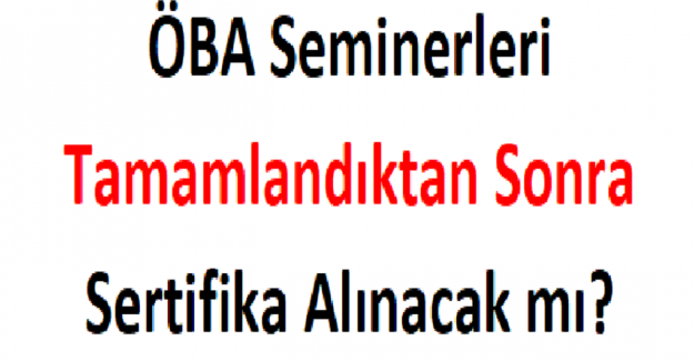 ÖBA Seminerleri Tamamlandıktan Sonra Sertifika Alınacak mı?