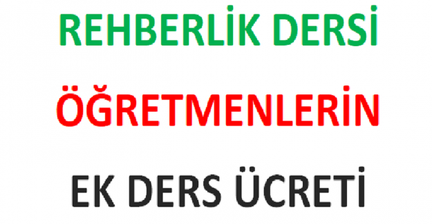 Rehberlik Dersi ve Öğretmenlerin Ek Ders Ücreti