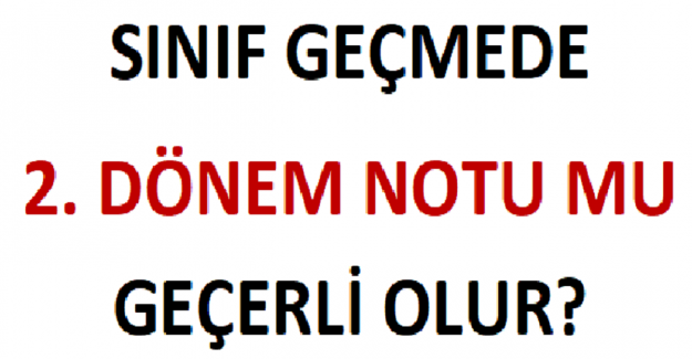 Sınıf Geçmede 2. Dönem Notu mu Geçerli Olur?
