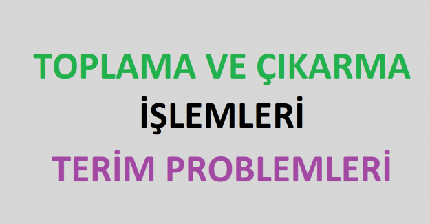 Toplama ve Çıkarma İşlemleri Terim Problemleri