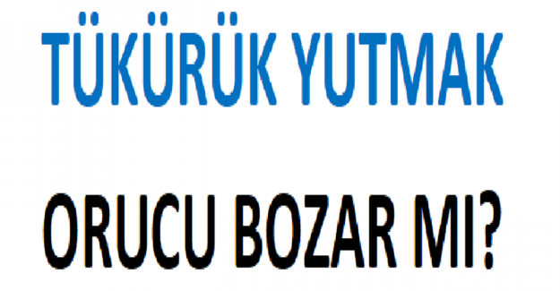 Tükürük Yutmak Orucu Bozar mı?