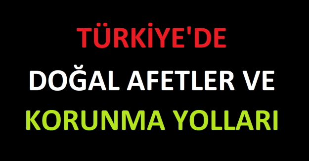 Türkiye'deki Doğal Afetler ve Korunma Yolları