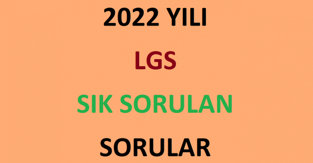 2022 Yılı LGS Sık Sorulan Sorular