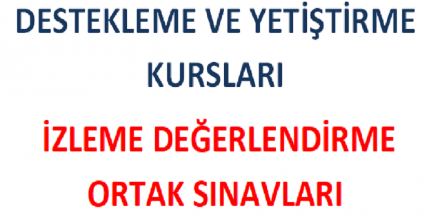Destekleme ve Yetiştirme Kursları İzleme Değerlendirme Ortak Sınavları